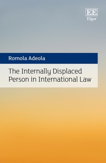 Romola Adeola - Internally Displaced Person in International Law, E-bok