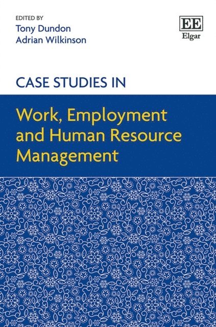 Adrian Wilkinson, Tony Dundon - Case Studies in Work, Employment and Human Resource Management, E-bok