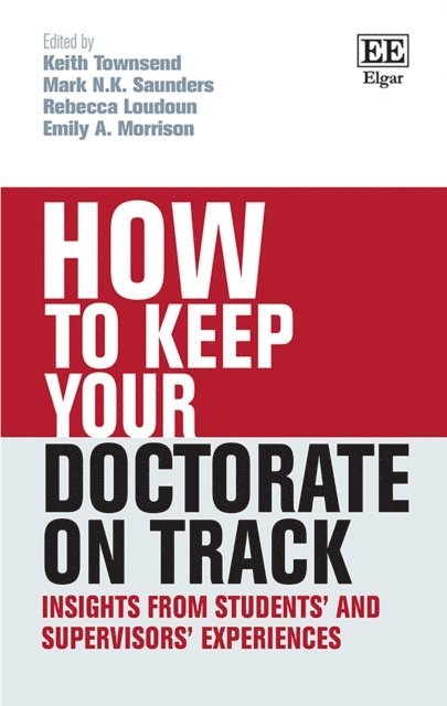 Emily A. Morrison, Rebecca Loudoun, Mark N.K. Saunders, Keith Townsend - How to Keep your Doctorate on Track, E-bok