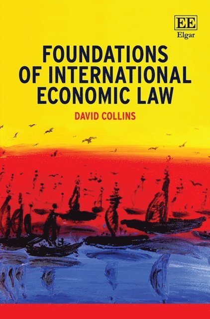 David Collins - Foundations of International Economic Law, E-bok
