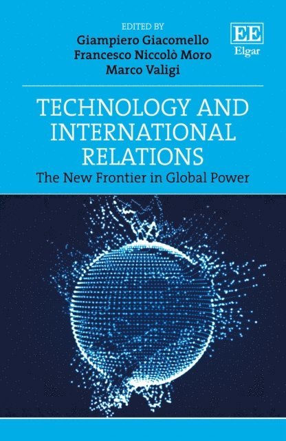 Marco Valigi, Francesco N. Moro, Giampiero Giacomello - Technology and International Relations, E-bok