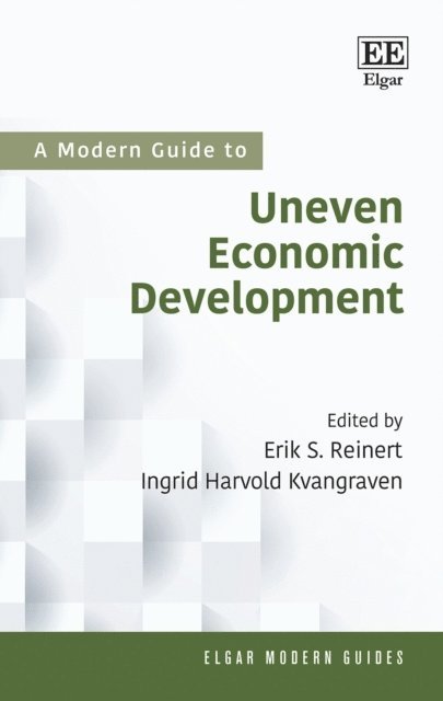 Ingrid H. Kvangraven, Erik S. Reinert - Modern Guide to Uneven Economic Development, E-bok