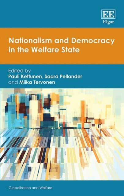Miika Tervonen, Saara Pellander, Pauli Kettunen - Nationalism and Democracy in the Welfare State, E-bok