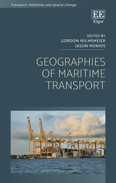 Jason Monios, Gordon Wilmsmeier - Geographies of Maritime Transport, E-bok
