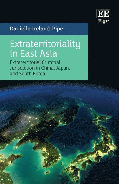 Danielle Ireland-Piper - Extraterritoriality in East Asia, E-bok
