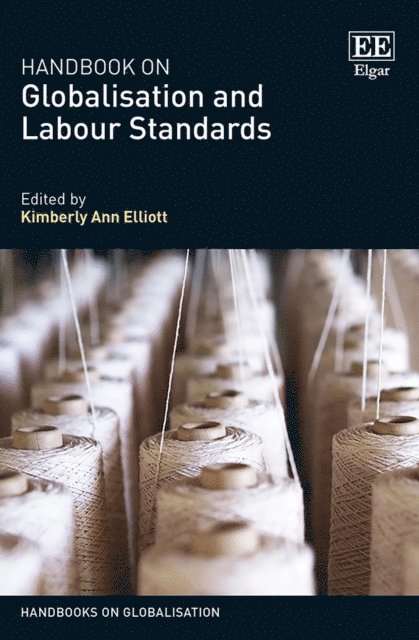 Kimberly A. Elliott - Handbook on Globalisation and Labour Standards, E-bok