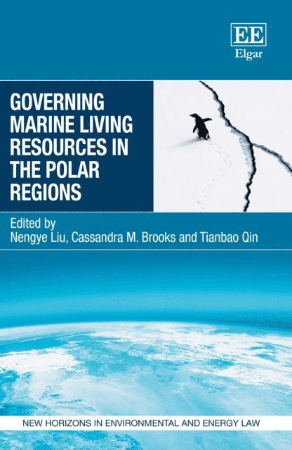 Tianbao Qin, Cassandra M. Brooks, Nengye Liu - Governing Marine Living Resources in the Polar Regions, E-bok