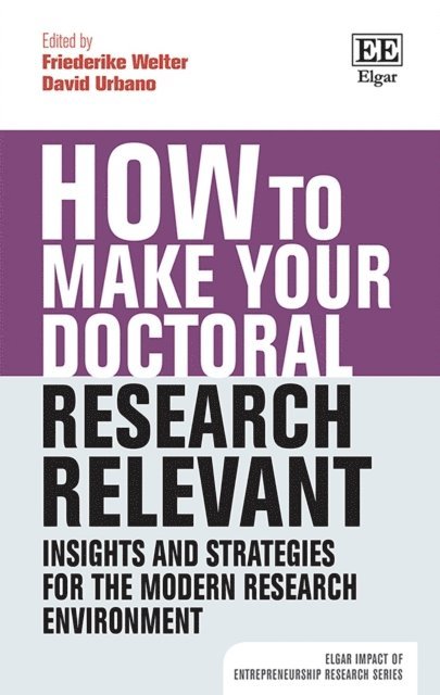 David Urbano, Friederike Welter - How to Make your Doctoral Research Relevant, E-bok