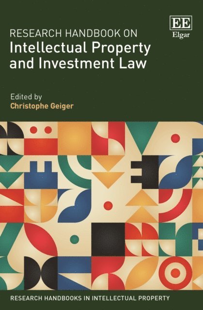 Christophe Geiger - Research Handbook on Intellectual Property and Investment Law, E-bok