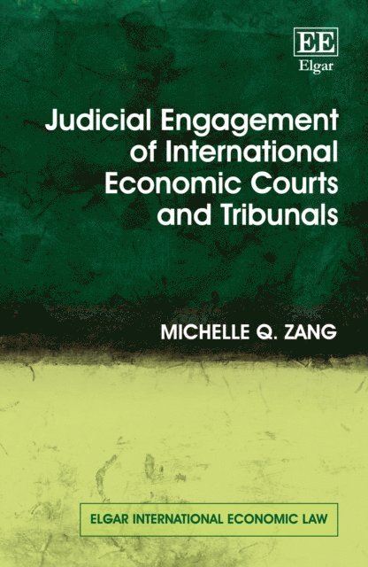 Michelle Zang - Judicial Engagement of International Economic Courts and Tribunals, E-bok