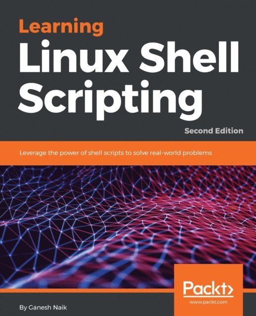 Ganesh Sanjiv Naik - Learning Linux Shell Scripting, E-bok