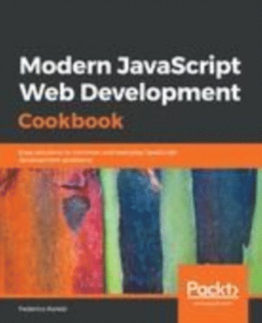 Federico Kereki - Modern JavaScript Web Development Cookbook, E-bok