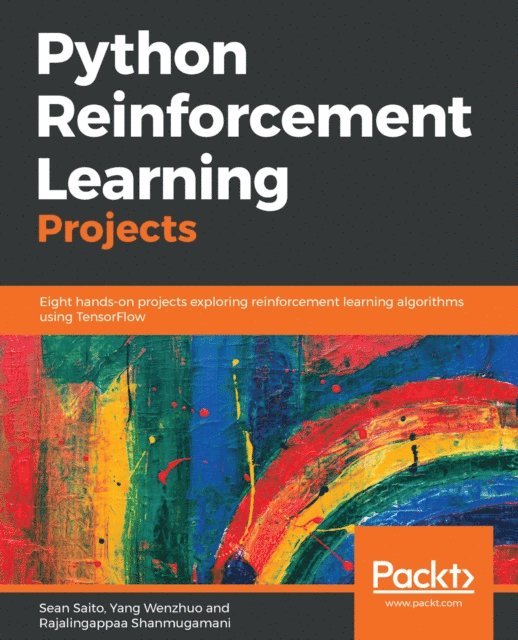 Shanmugamani Rajalingappaa Shanmugamani, Wenzhuo Yang Wenzhuo, Saito Sean Saito - Python Reinforcement Learning Projects, E-bok. Tillgänglighet: Lägg i varukorg