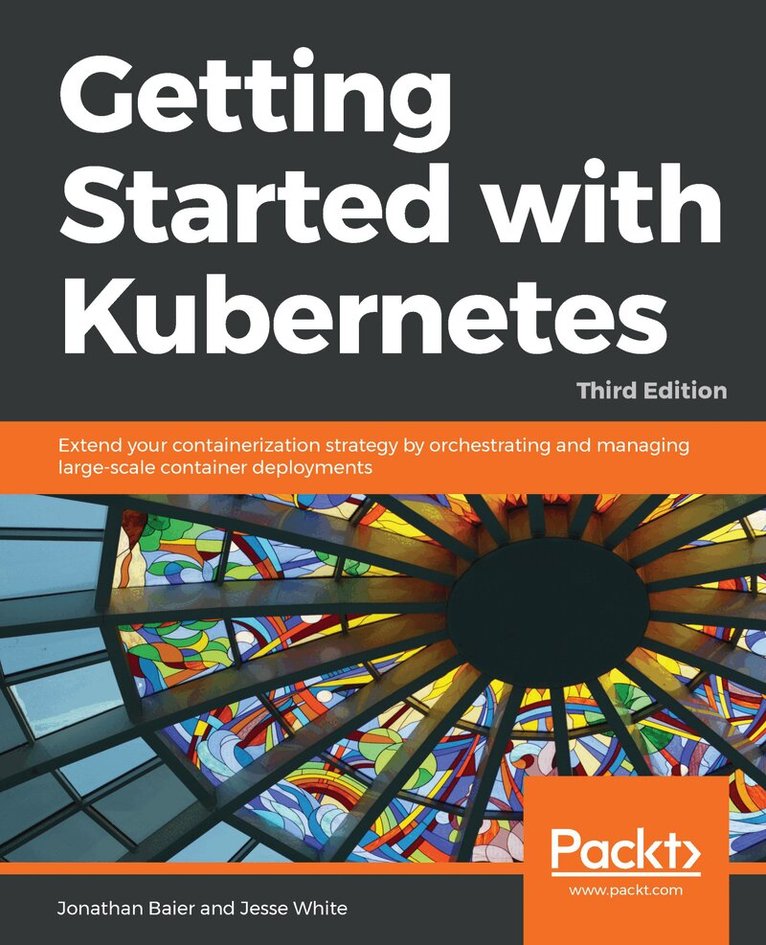 Jonathan Baier, Jesse White - Getting Started with Kubernetes, Häftad. Tillgänglighet: Lägg i varukorg