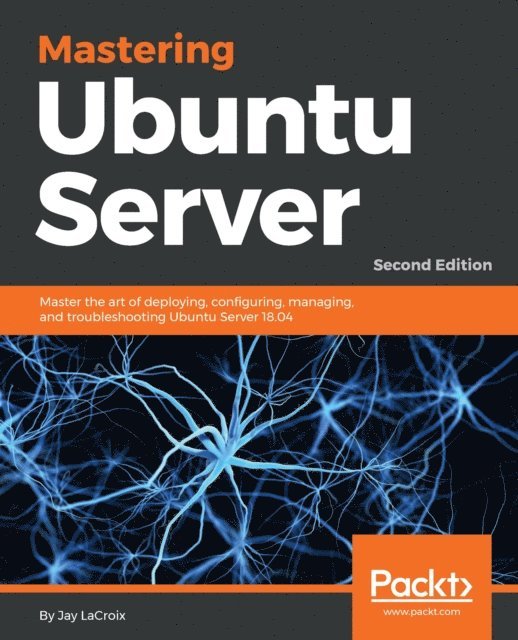 Jay LaCroix - Mastering Ubuntu Server, E-bok