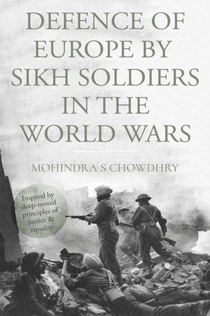 Mohindra S. Chowdhry - Defence of Europe by Sikh Soldiers in the World Wars, Häftad