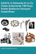 AA2014 ve Elementel Al Ve Cu Tozlari Kullanilarak T/M Parca Imalati Sartlarinin Deneysel Arastirilmasi