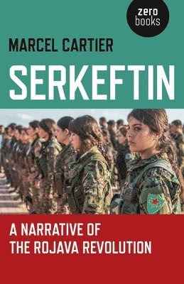 Marcel Cartier - Serkeftin: A Narrative of the Rojava Revolution, Häftad
