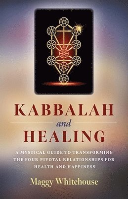Maggy Whitehouse - Kabbalah and Healing, Häftad