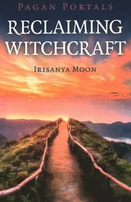 Irisanya Moon - Pagan Portals - Reclaiming Witchcraft, Häftad. Tillgänglighet: Lägg i varukorg
