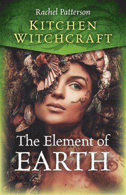 Rachel Patterson - Kitchen Witchcraft: The Element of Earth, Häftad. Tillgänglighet: Lägg i varukorg