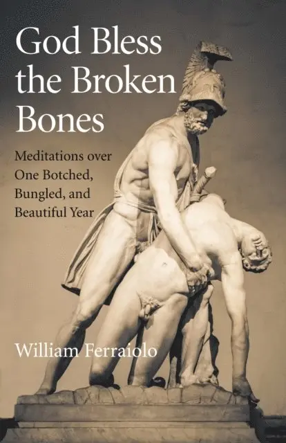 William Ferraiolo - God Bless the Broken Bones, E-bok. Tillgänglighet: Lägg i varukorg