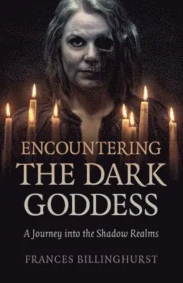 Frances Billinghurst - Encountering the Dark Goddess, Häftad. Tillgänglighet: Lägg i varukorg
