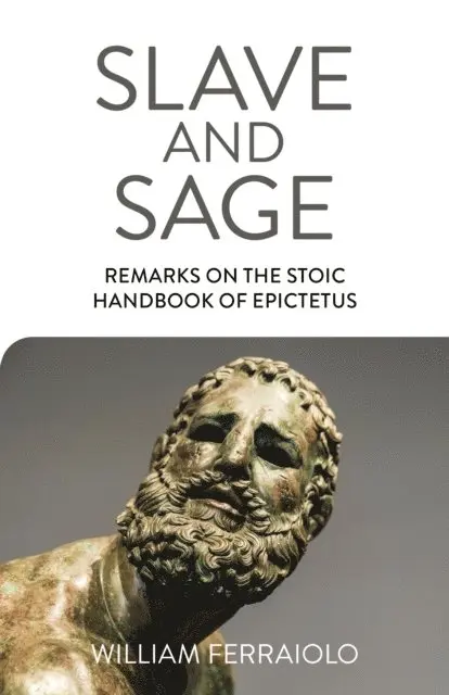 William Ferraiolo - Slave and Sage: Remarks on the Stoic Handbook of Epictetus, E-bok. Tillgänglighet: Lägg i varukorg