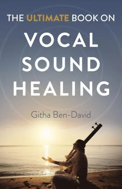 Githa Ben-David - Ultimate Book on Vocal Sound Healing, E-bok. Tillgänglighet: Lägg i varukorg
