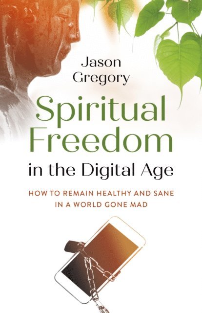 Jason Gregory - Spiritual Freedom in the Digital Age, E-bok