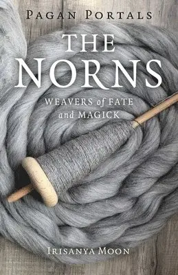 Irisanya Moon - Pagan Portals - The Norns, Häftad. Tillgänglighet: Lägg i varukorg
