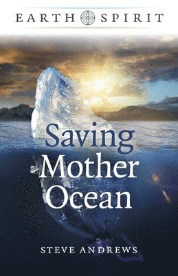 Steve Andrews - Earth Spirit: Saving Mother Ocean, Häftad
