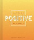 How to be Positive and Happy
