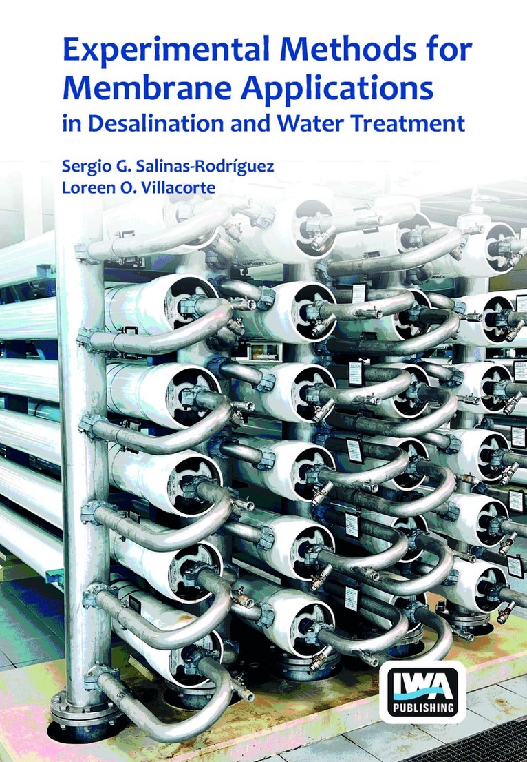 Sergio G. Salinas-Rodriguez, Loreen O. Villacorte - Experimental Methods for Membrane Applications in Desalination and Water Treatment, Inbunden