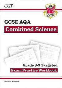 GCSE Combined Science AQA Grade 8-9 Targeted Exam Practice Workbook (includes answers)