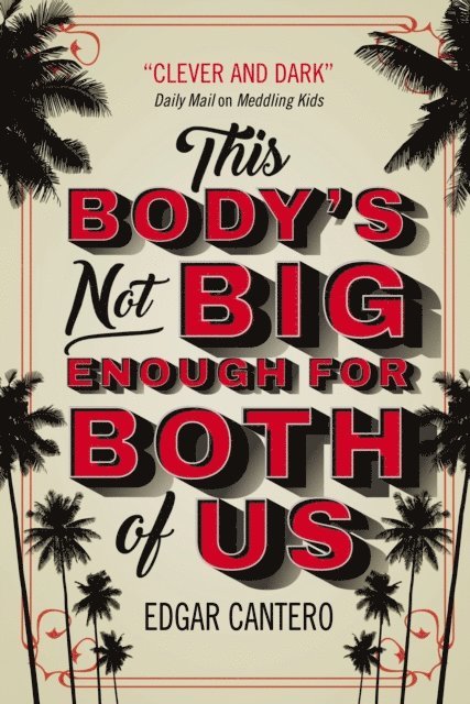 Edgar Cantero - This Body's Not Big Enough for Both of Us, E-bok