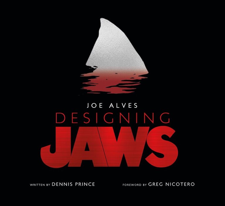 Dennis L. Prince - Joe Alves: Designing Jaws, Inbunden