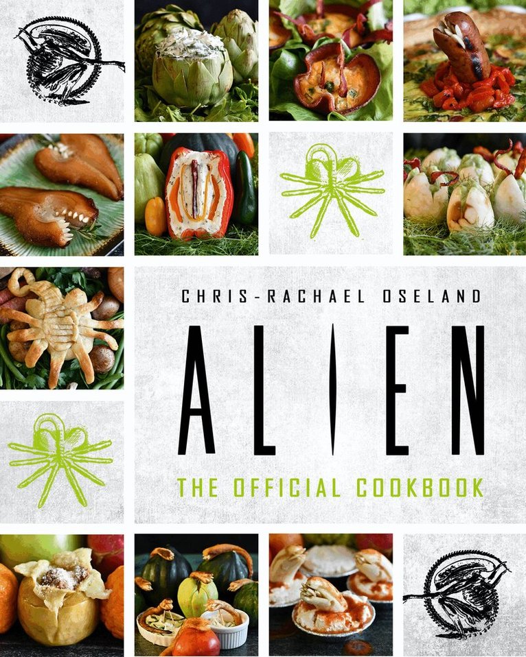 Chris-Rachael Oseland - Alien: The Official Cookbook, Inbunden