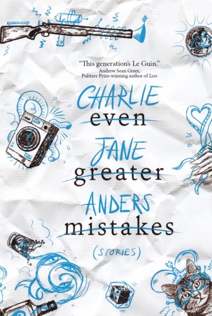 Charlie Jane Anders - Even Greater Mistakes, E-bok