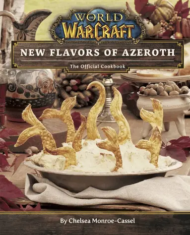 Chelsea Monroe-Cassel - World of Warcraft: New Flavors of Azeroth - The Official Cookbook, Inbunden