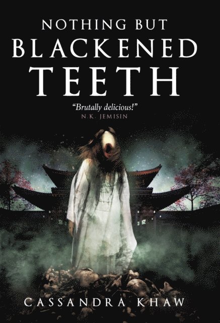 Cassandra Khaw - Nothing But Blackened Teeth, E-bok