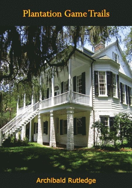 Archibald Rutledge - Plantation Game Trails, E-bok