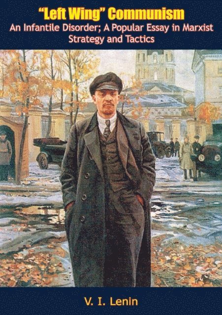 V. I. Lenin - &quote;Left Wing&quote; Communism, E-bok