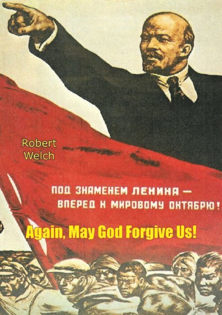 Robert Welch - Again, May God Forgive Us!, E-bok