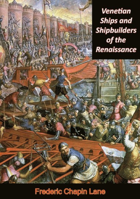 Frederic Chapin Lane - Venetian Ships and Shipbuilders of the Renaissance, E-bok