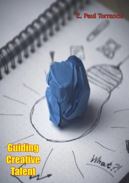 E. Paul Torrance - Guiding Creative Talent, E-bok