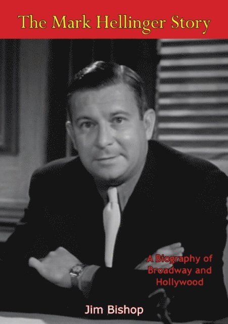 Jim Bishop - Mark Hellinger Story, E-bok