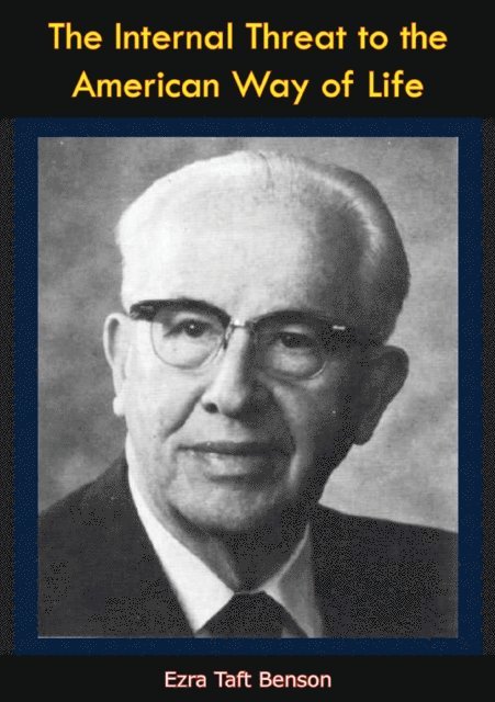 Ezra Taft Benson - Internal Threat to the American Way of Life, E-bok