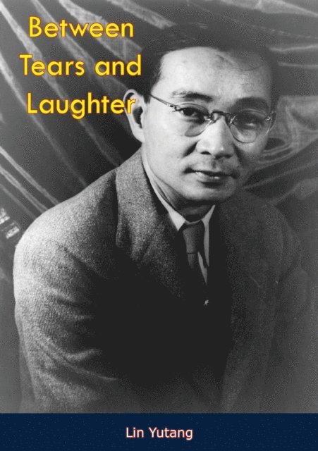 Lin Yutang - Between Tears and Laughter, E-bok