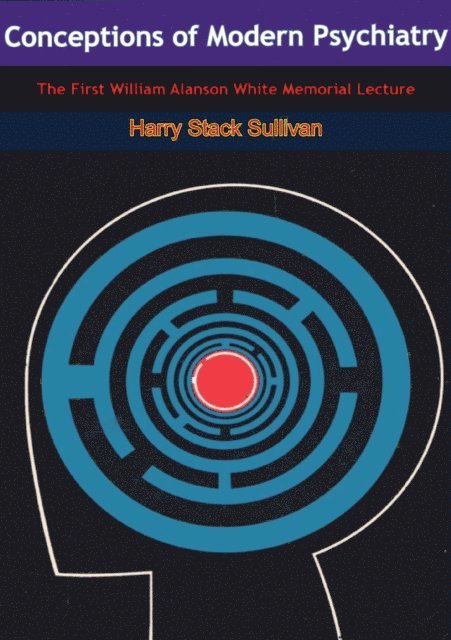 Harry Stack Sullivan - Conceptions of Modern Psychiatry: The First William Alanson White Memorial Lecture, E-bok